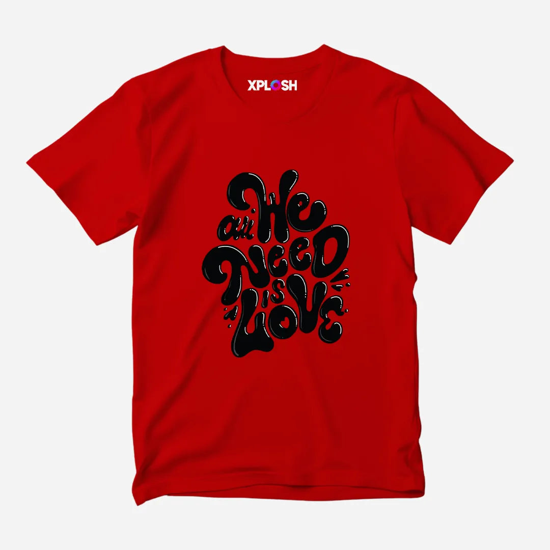 All We Need Half Sleeve T-Shirt