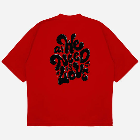 All We Need Drop Shoulder T-Shirt
