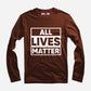 All Lives Matter Full Sleeve T-Shirt