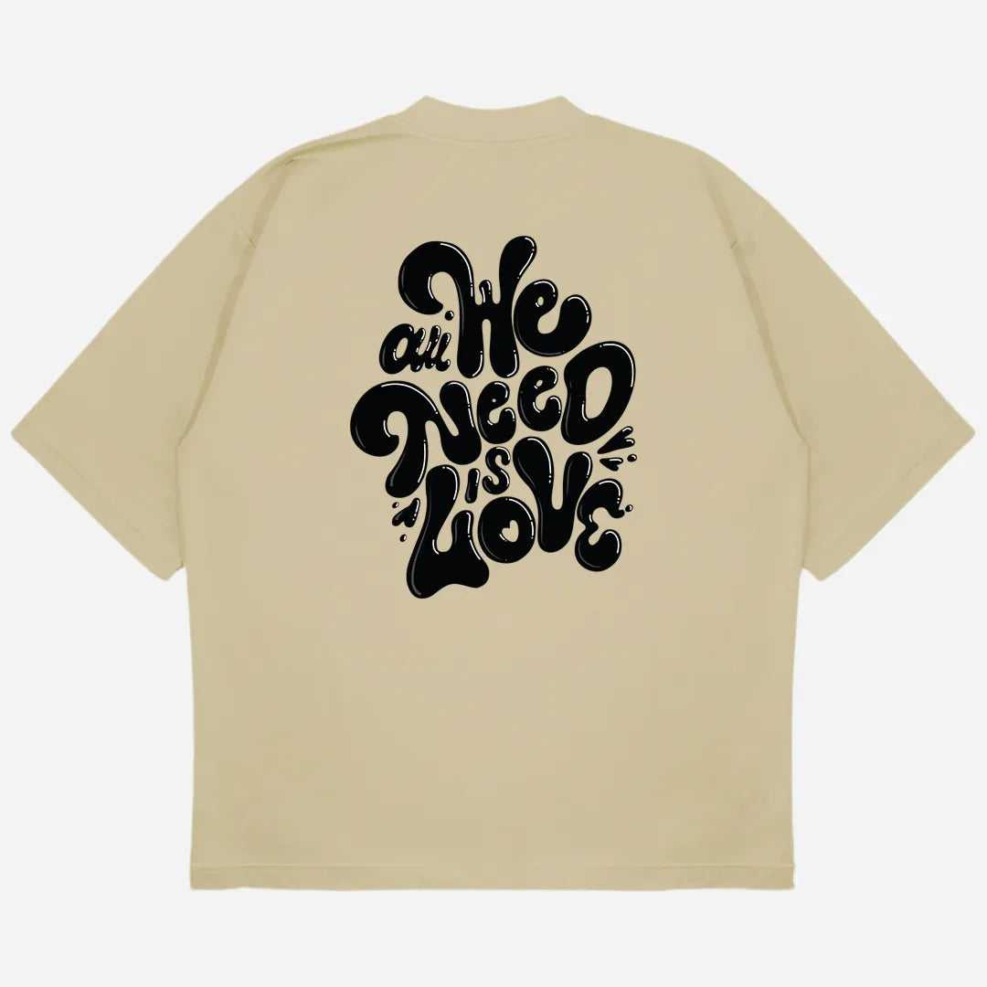 All We Need Drop Shoulder T-Shirt
