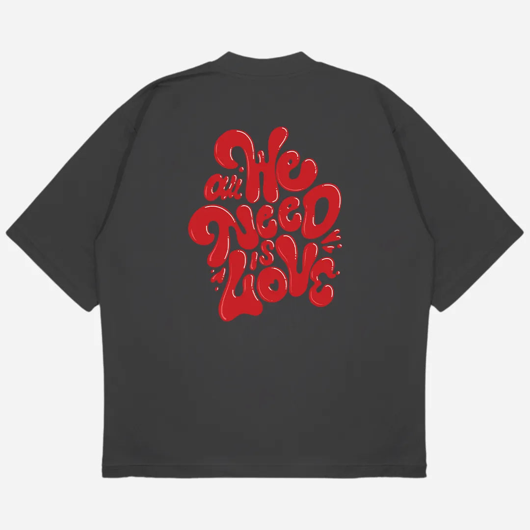 All We Need Drop Shoulder T-Shirt