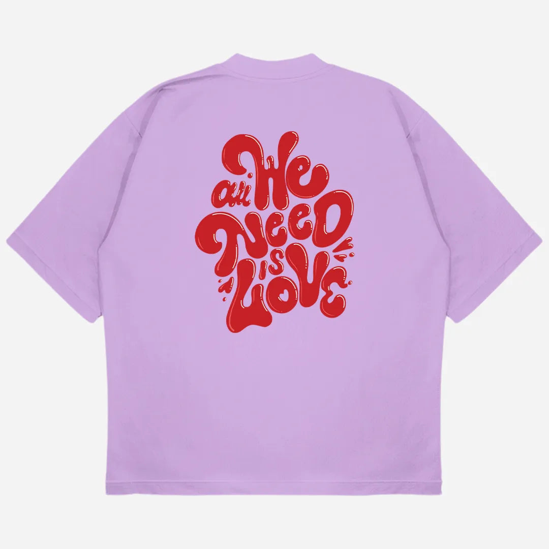 All We Need Drop Shoulder T-Shirt