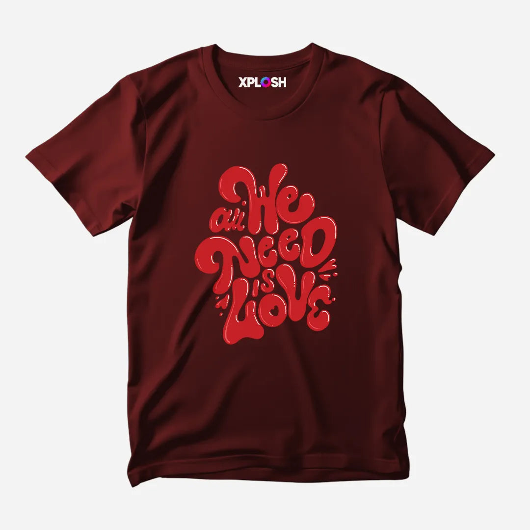 All We Need Half Sleeve T-Shirt