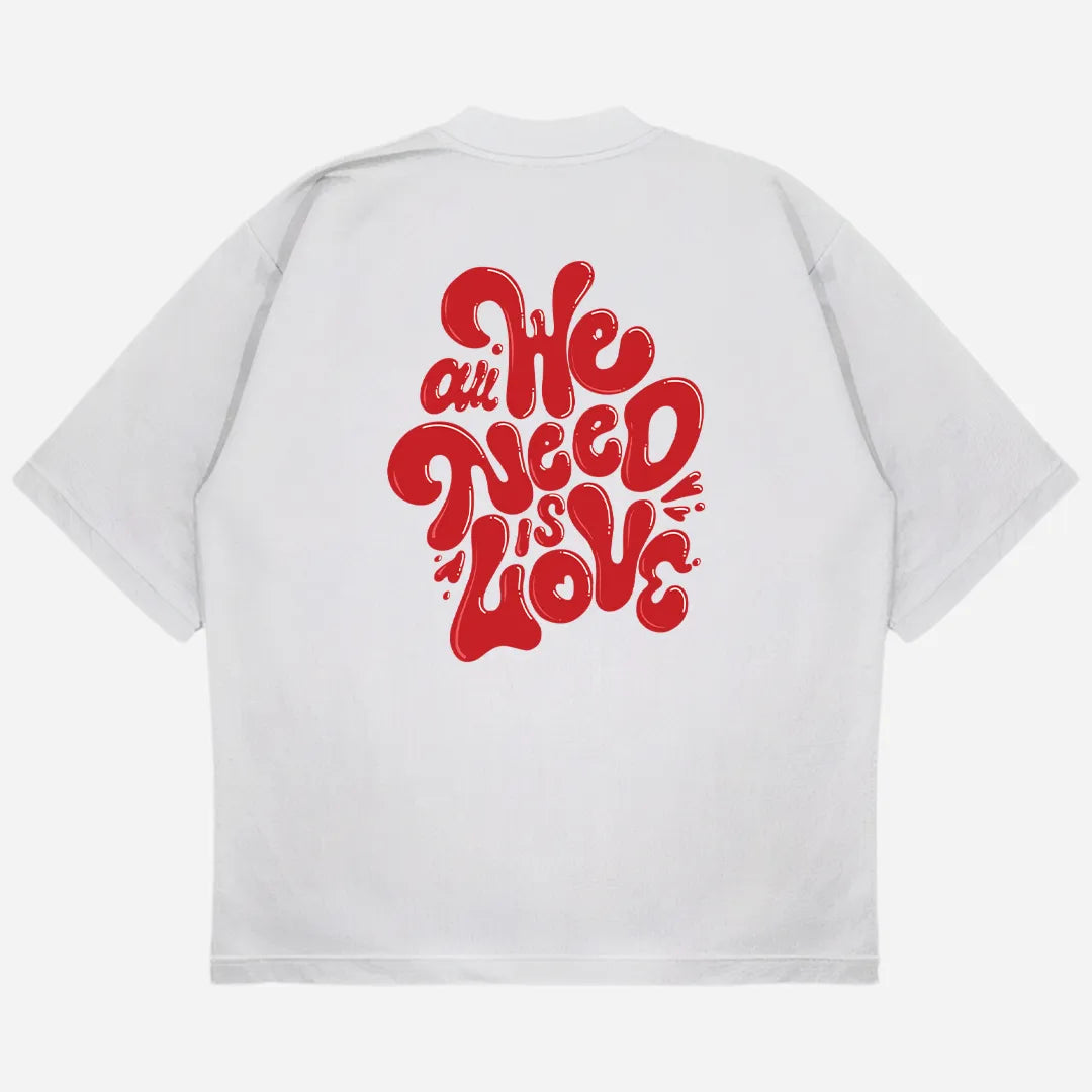 All We Need Drop Shoulder T-Shirt