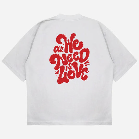 All We Need Drop Shoulder T-Shirt