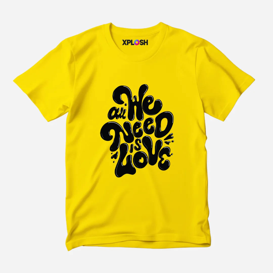 All We Need Half Sleeve T-Shirt