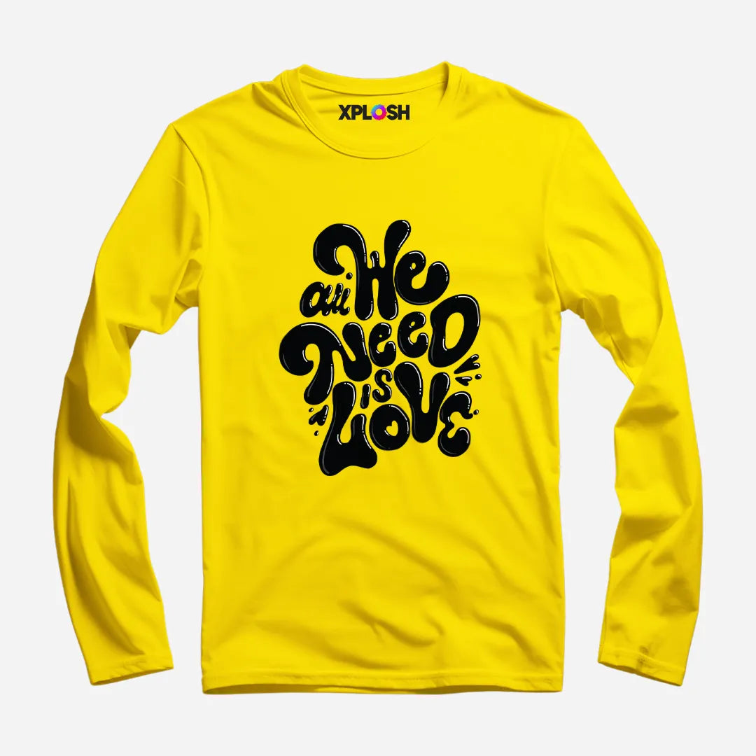 All We Need Full Sleeve T-Shirt