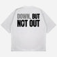 Down But Not Out Drop Shoulder T-Shirt